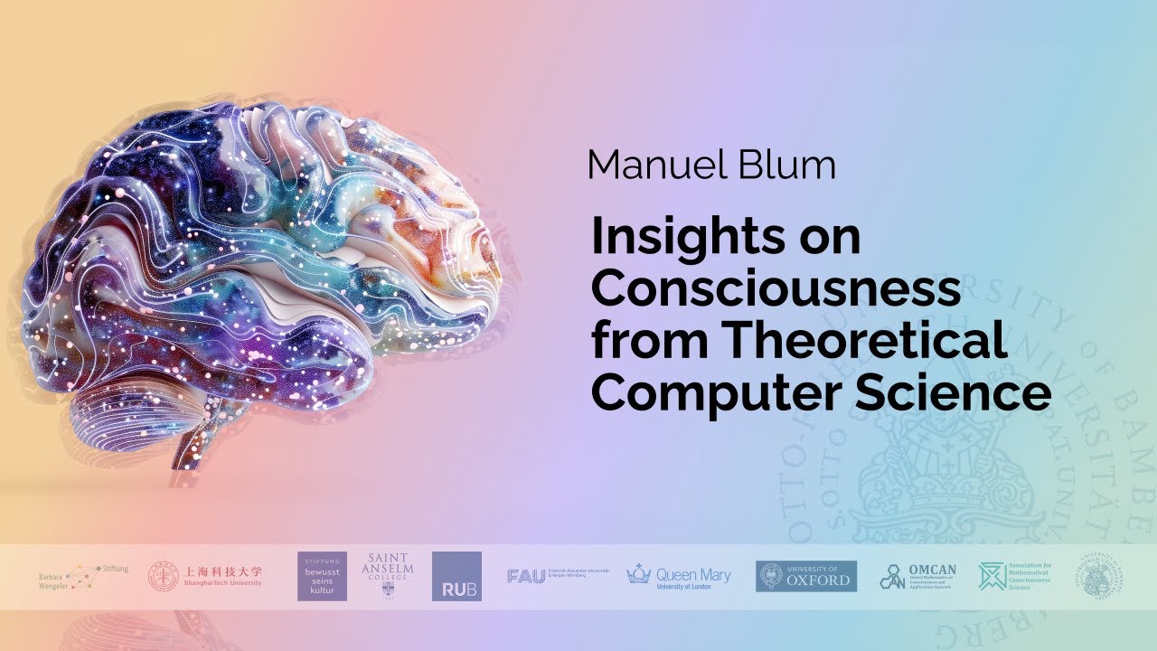 Manuel Blum - Insights on Consciousness from Theoretical Computer Science