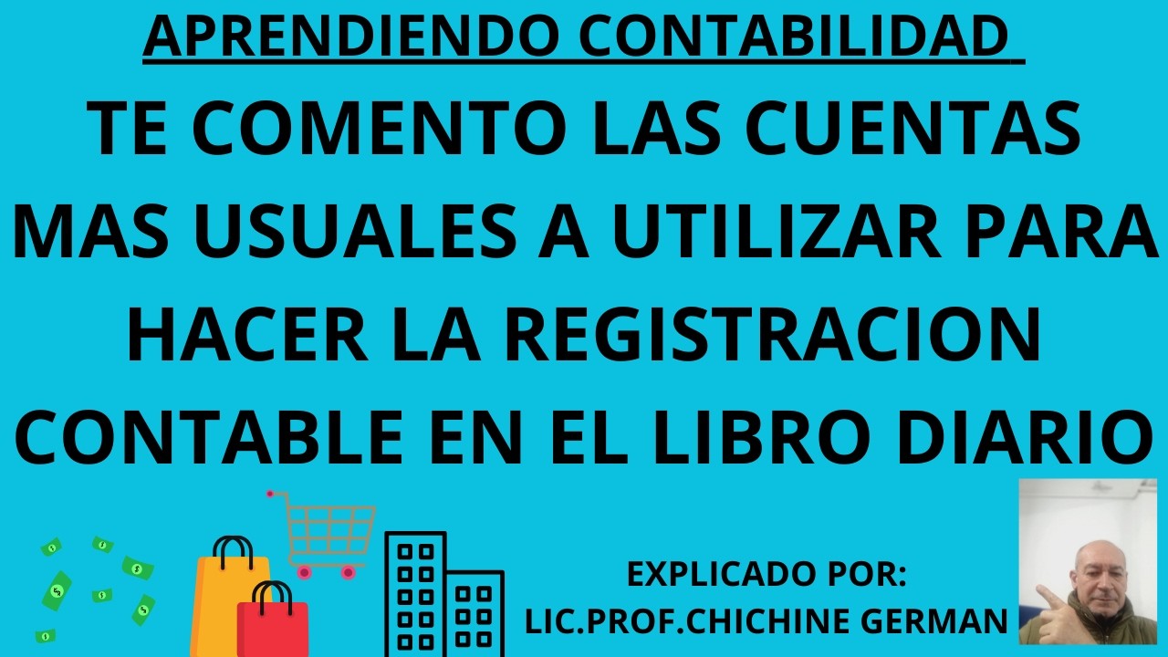 LAS CUENTAS MAS USUALES A UTILIZAR PARA HACER LA REGISTRACION CONTABLE EN EL LIBRO DIARIO