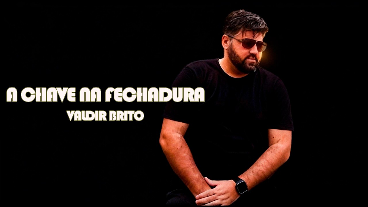 A Chave na Fechadura - Valdir Brito (Vídeo Oficial)