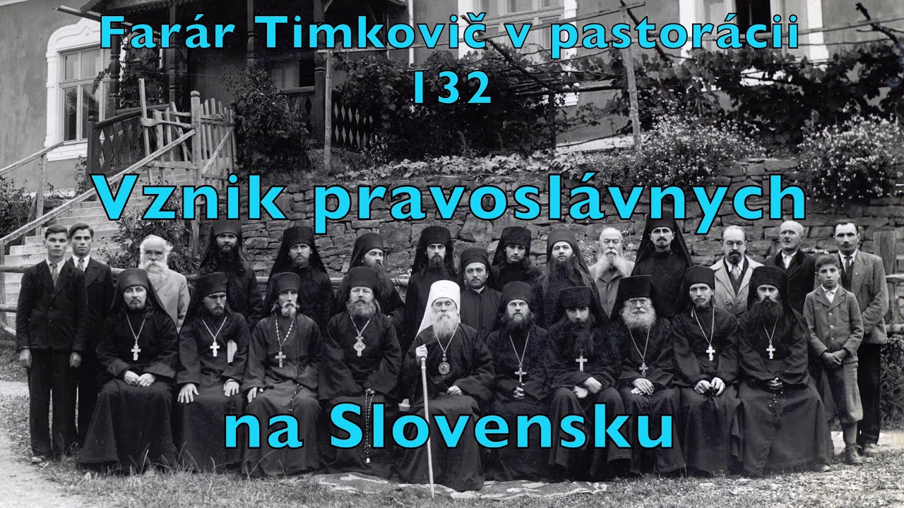 Farar Timkovic v pastoracii 132 Vznik pravoslavnych na Slovensku 2020
