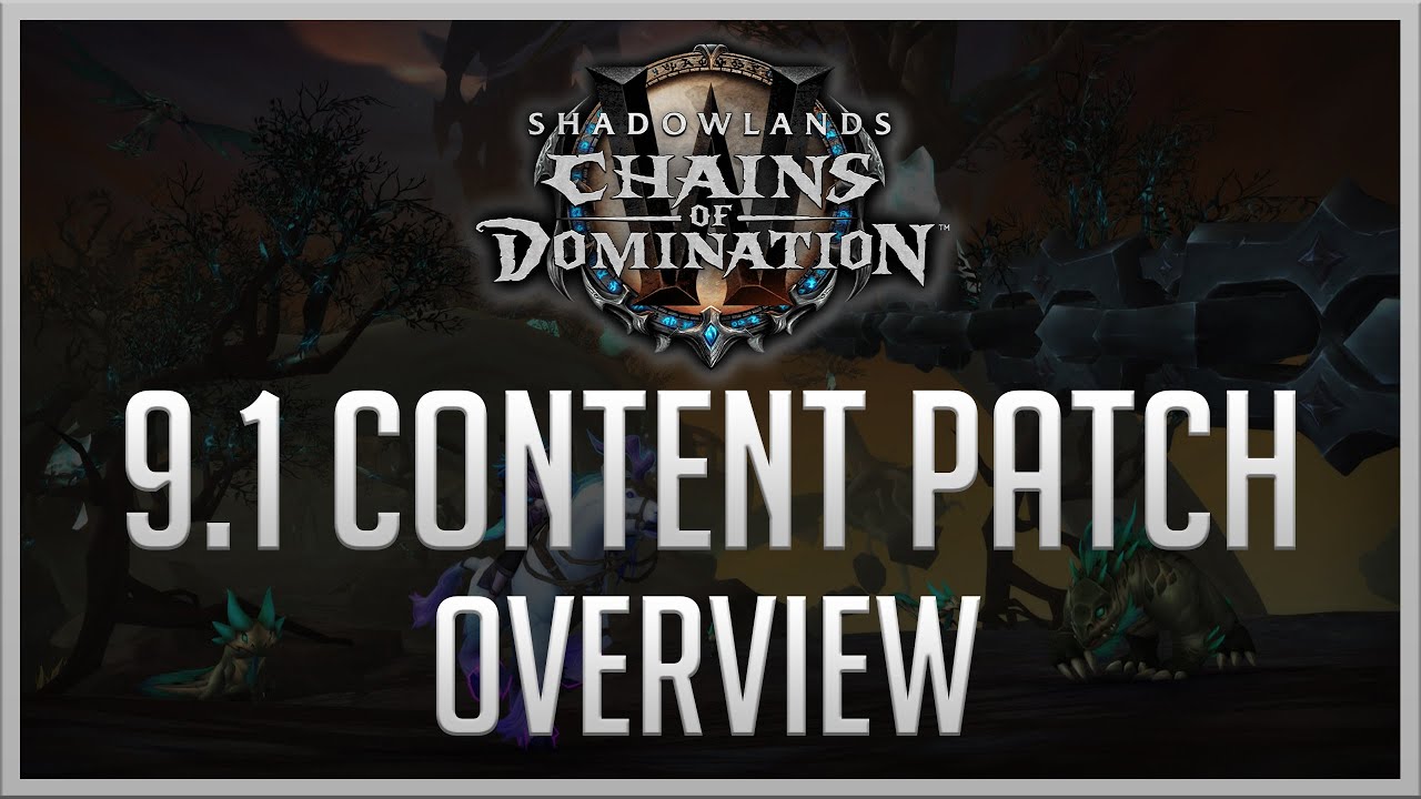 Chains of Domination: Overview for Shadowlands Content Patch 9.1.0