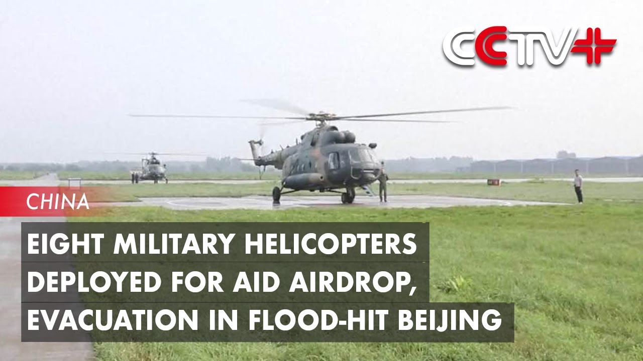 Eight Military Helicopters Deployed for Aid Airdrop, Evacuation in Flood Hit Beijing