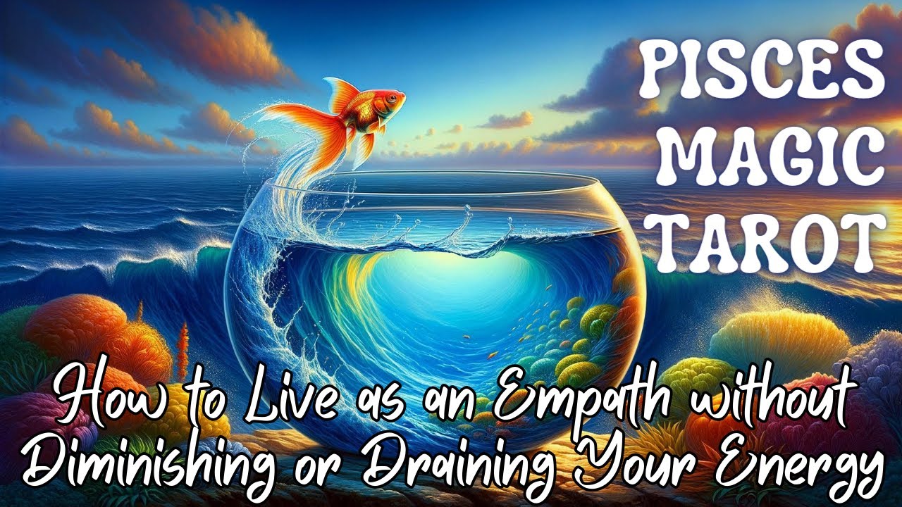 Pisces🐟 GUIDANCE for EMPATHIC PISCES 🥰How to Live without Draining or Diminishing Your Energy