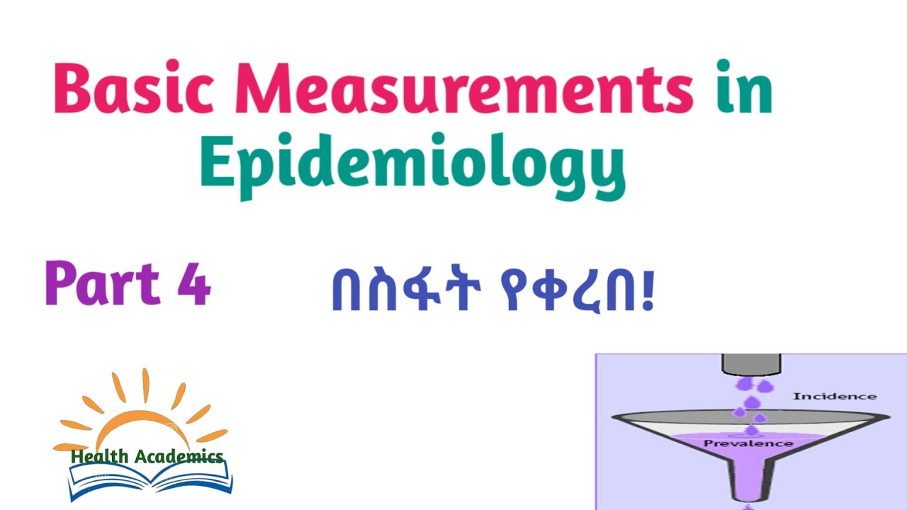 Epidemiology: Basic Measurements in Epidemiology, Interesting Video with Amharic Speech, Part4
