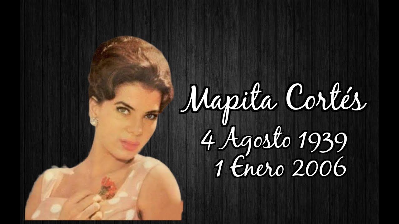 &dagger; Recordando a Mapita Cort&eacute;s