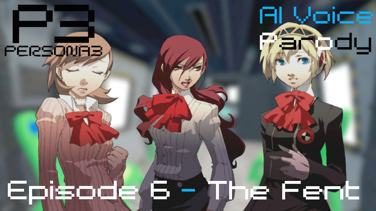 Persona 3 AI Voice Parody Episode 6 - The Fent