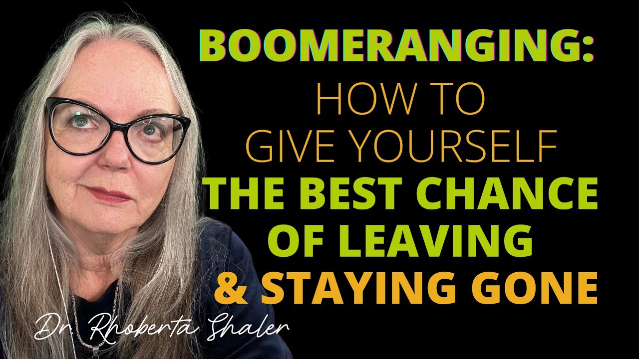 Boomeranging: How To Give Yourself The Best Chance of Leaving & Staying Gone