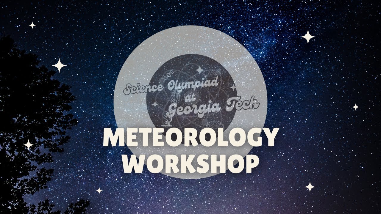 Meteorology Div. B Workshop | SciOly@GT 2024 Event Workshop Series