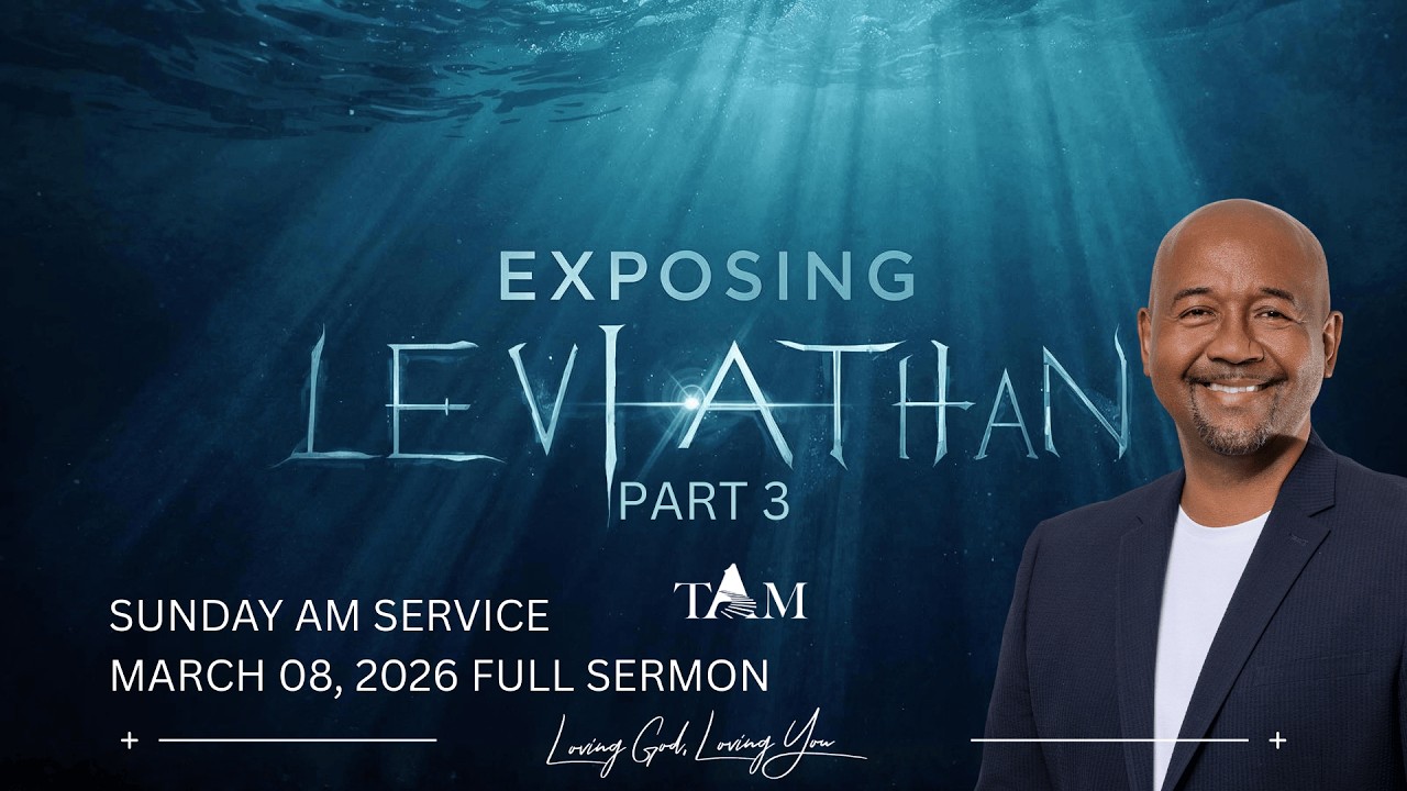 Exposing Leviathan Part 3 | Full Sermon | Sunday March 8th 2026