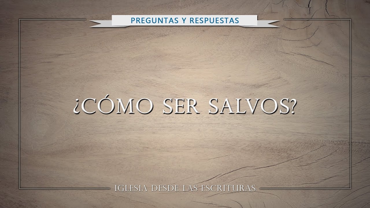 ¿Cómo ser salvos?