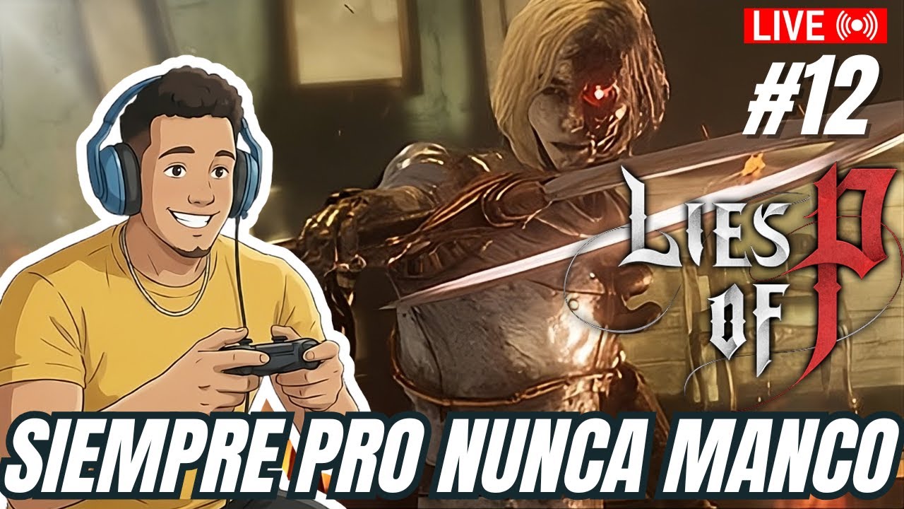 MADRUGADA DE GAMEPLAY SIEMPRE PRO NUNCA MANCO LIES OF P #12 MODO LEGENDARIO
