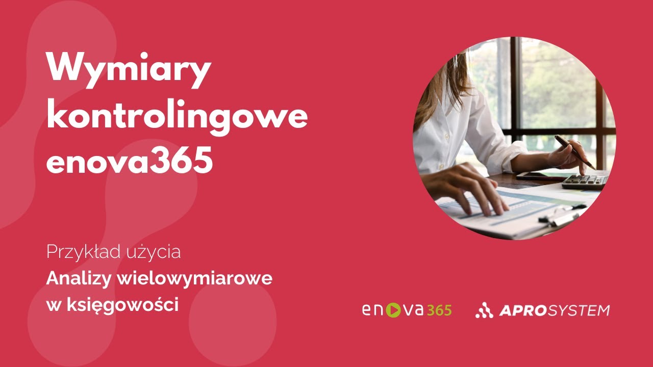 enova365 Księgowość | Wymiary kontrolingowe i analizy wielowymiarowe