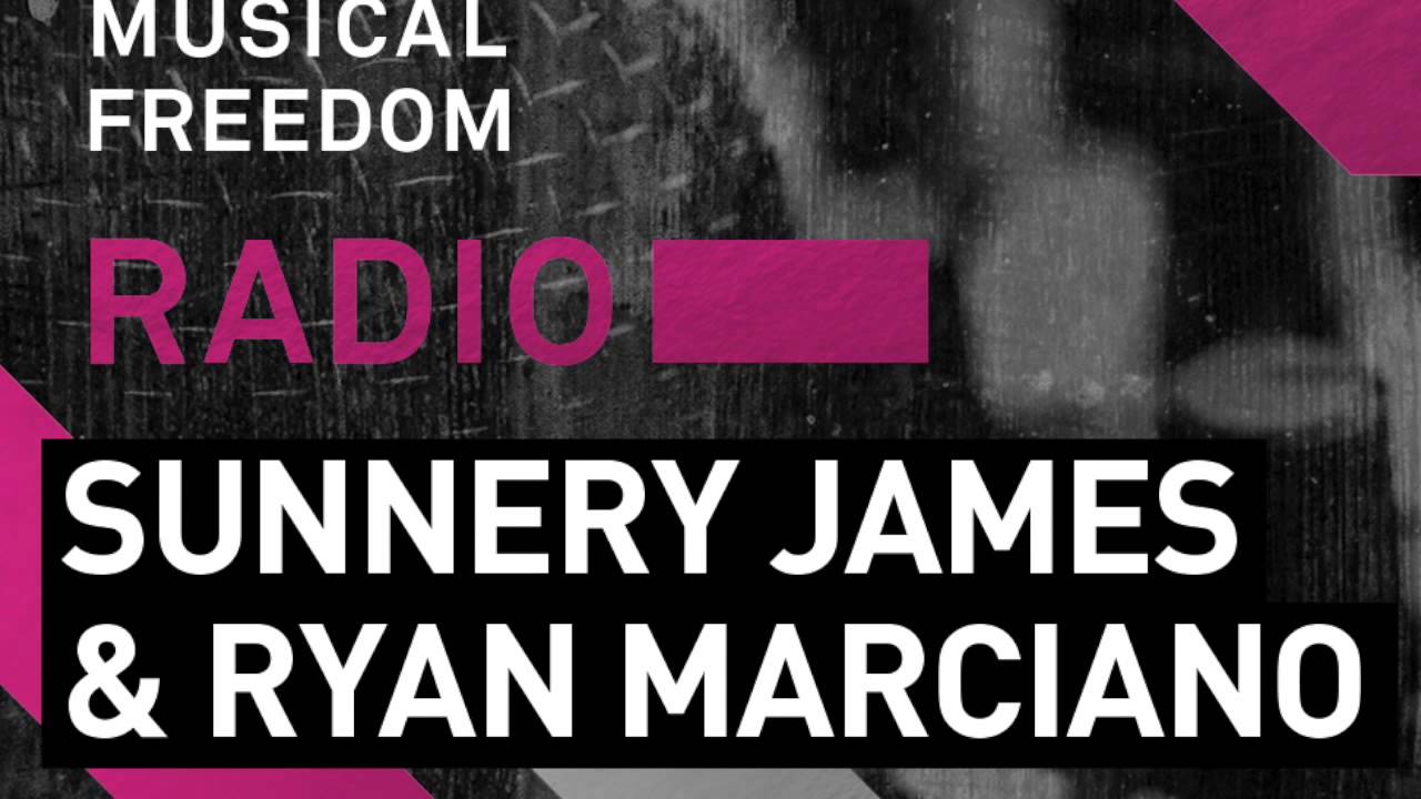 Musical Freedom Radio Episode 17 - Sunnery James & Ryan Marciano