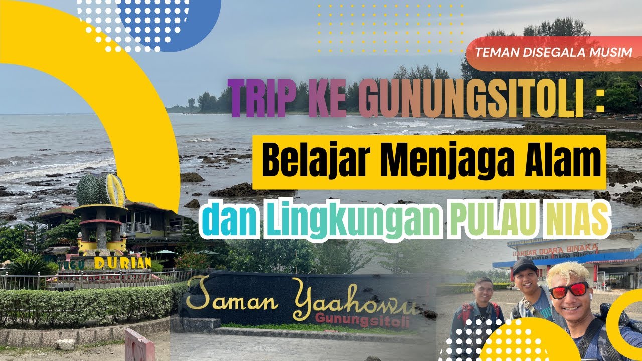 Trip ke Gunungsitoli : Belajar Menjaga Alam dan Lingkungan Pulau Nias