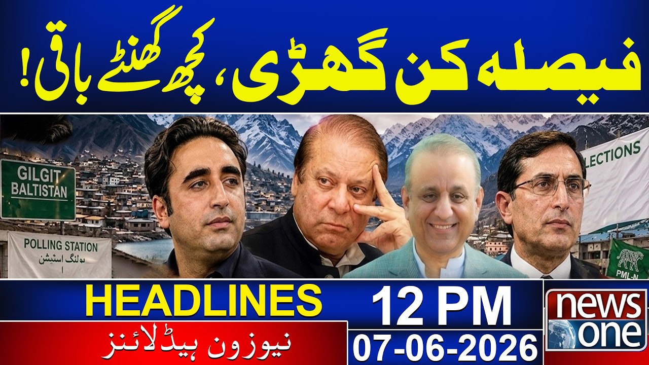 GB Elections 2026: Nation Awaits Final Verdict | 12 PM News Headlines | 7 June 2026  | News One