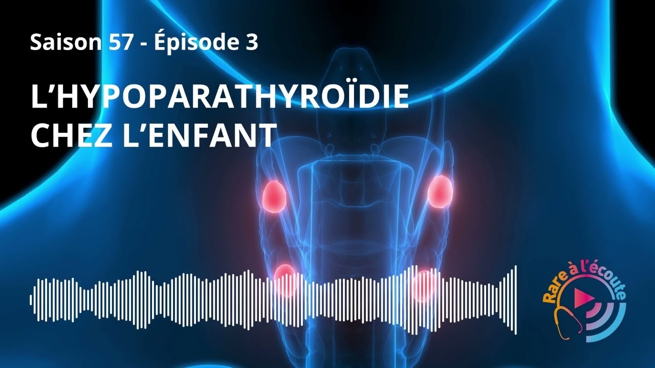 Maladie rare - L'Hypoparathyroïdie chez l'enfant