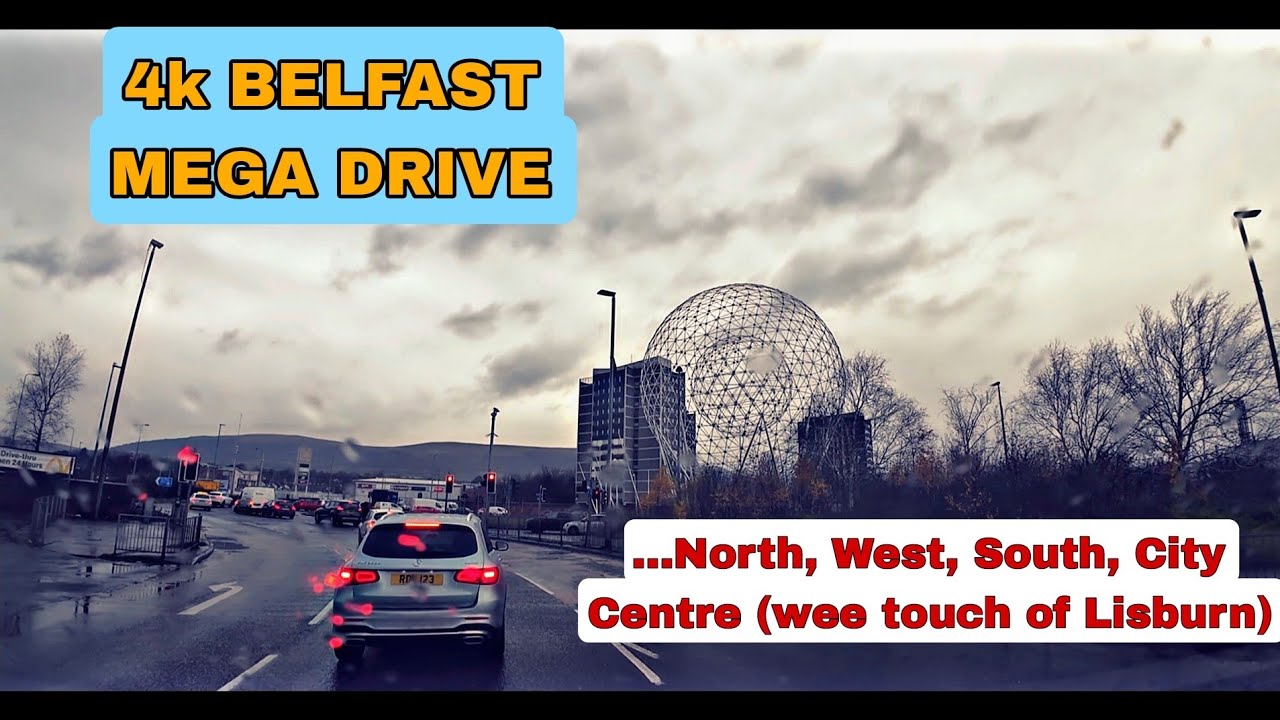 4k BELFAST MEGA DRIVING TOUR- North, West, South and City Centre (wee touch of Lisburn)