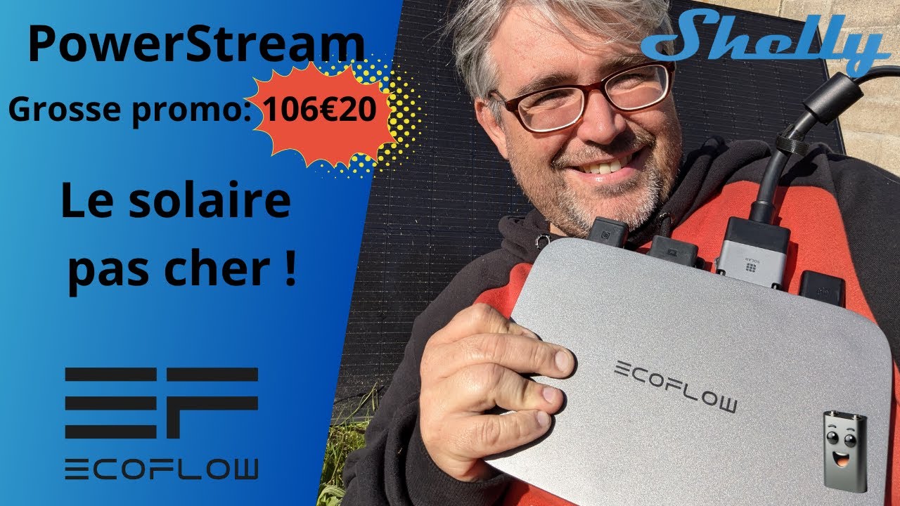 PowerStream au plus bas tarif !  Nouveau, il supporte Shelly ! Le solaire au plus bas #ecoflow