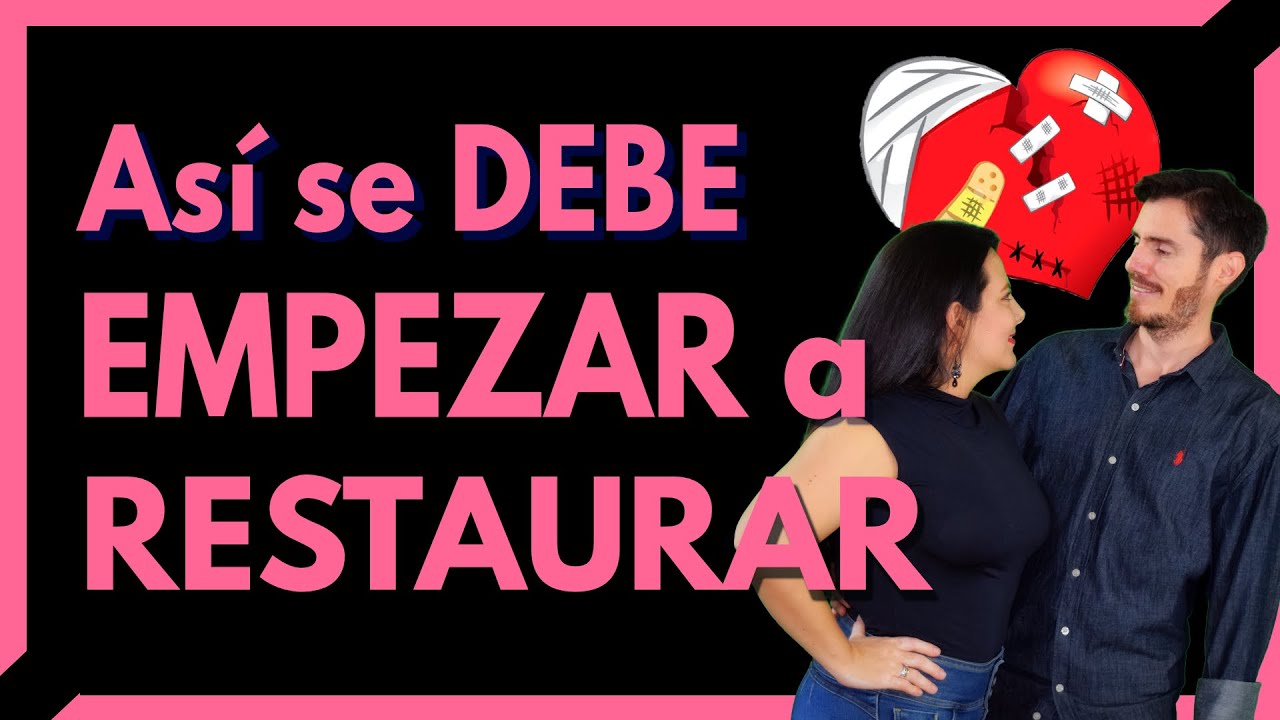 Así se DEBE EMPEZAR a RESTAURAR una RELACIÓN de PAREJA o MATRIMONIAL