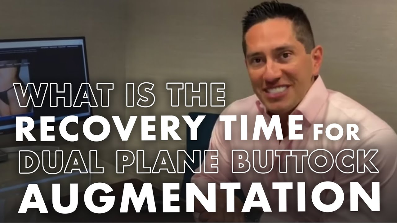 What is the recovery time for a dual plane buttock augmentation
