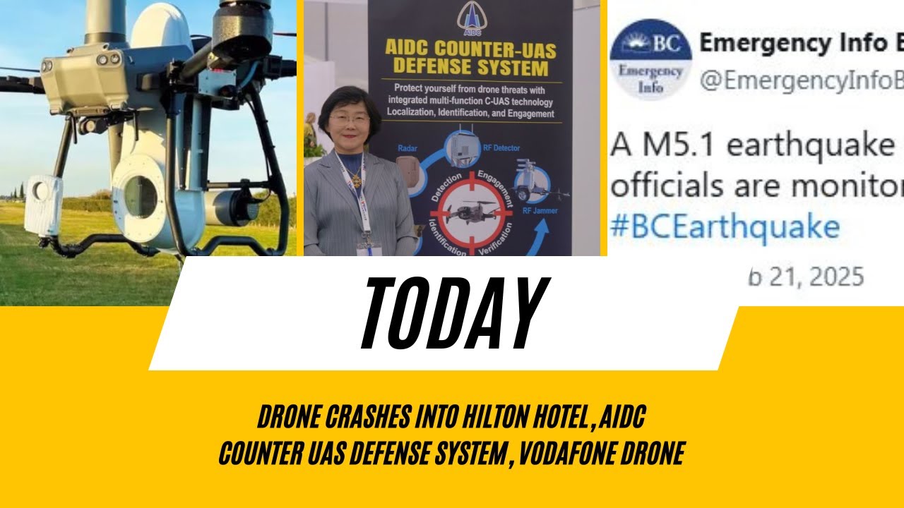Drone Crashes Into Hilton Hotel, AIDC Counter UAS Defense System, Vodafone Drone