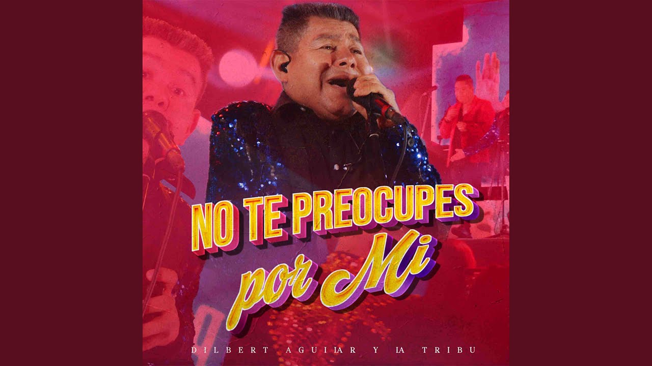 No Te Preocupes Por Mi