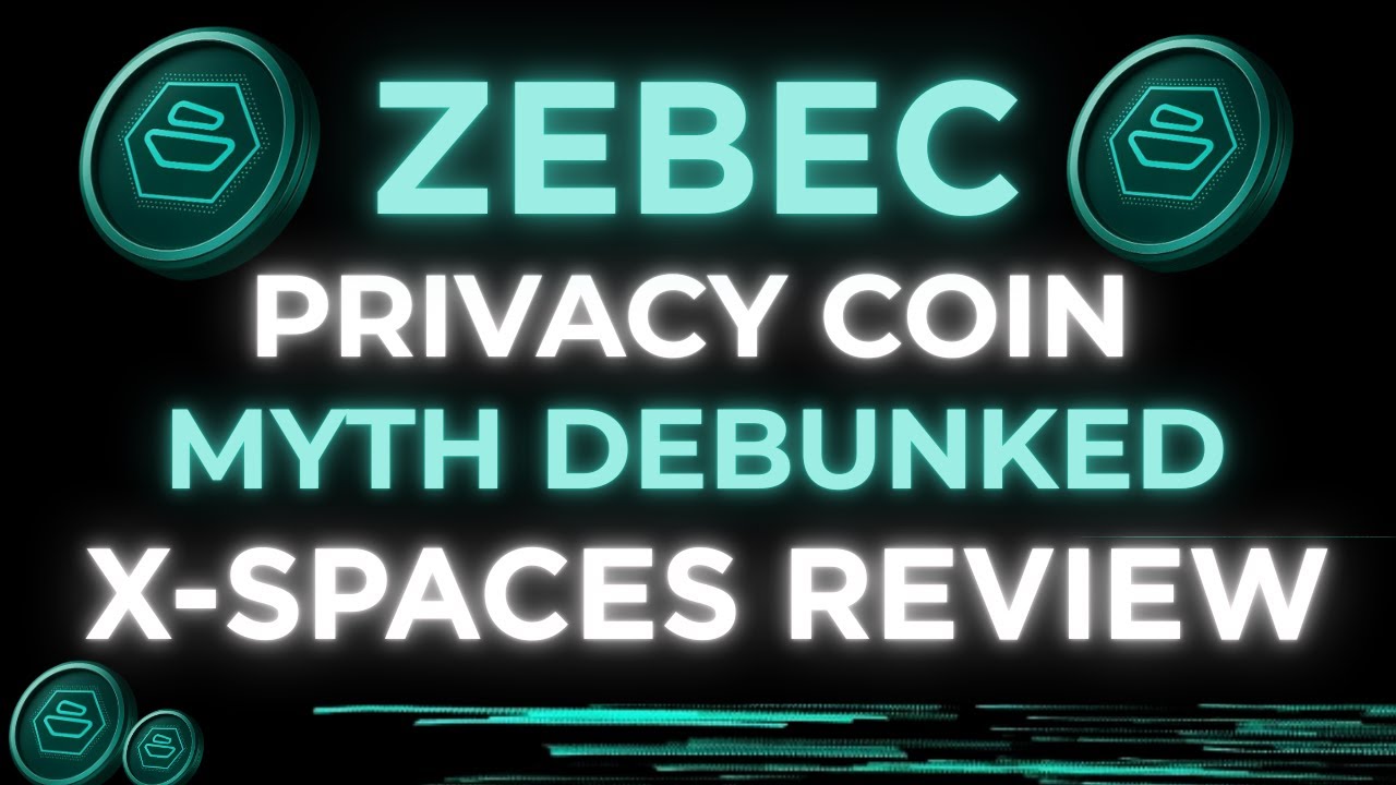 ZEBEC: Развенчание мифа о &laquo;монетах конфиденциальности&raquo; / Обзор X Spaces