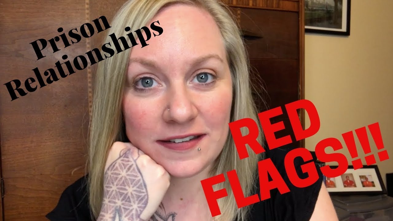 Prison Relationships: Red Flags!!