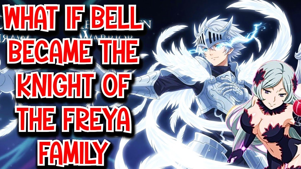 What if Bell became the Knight of the Freya Family Movie