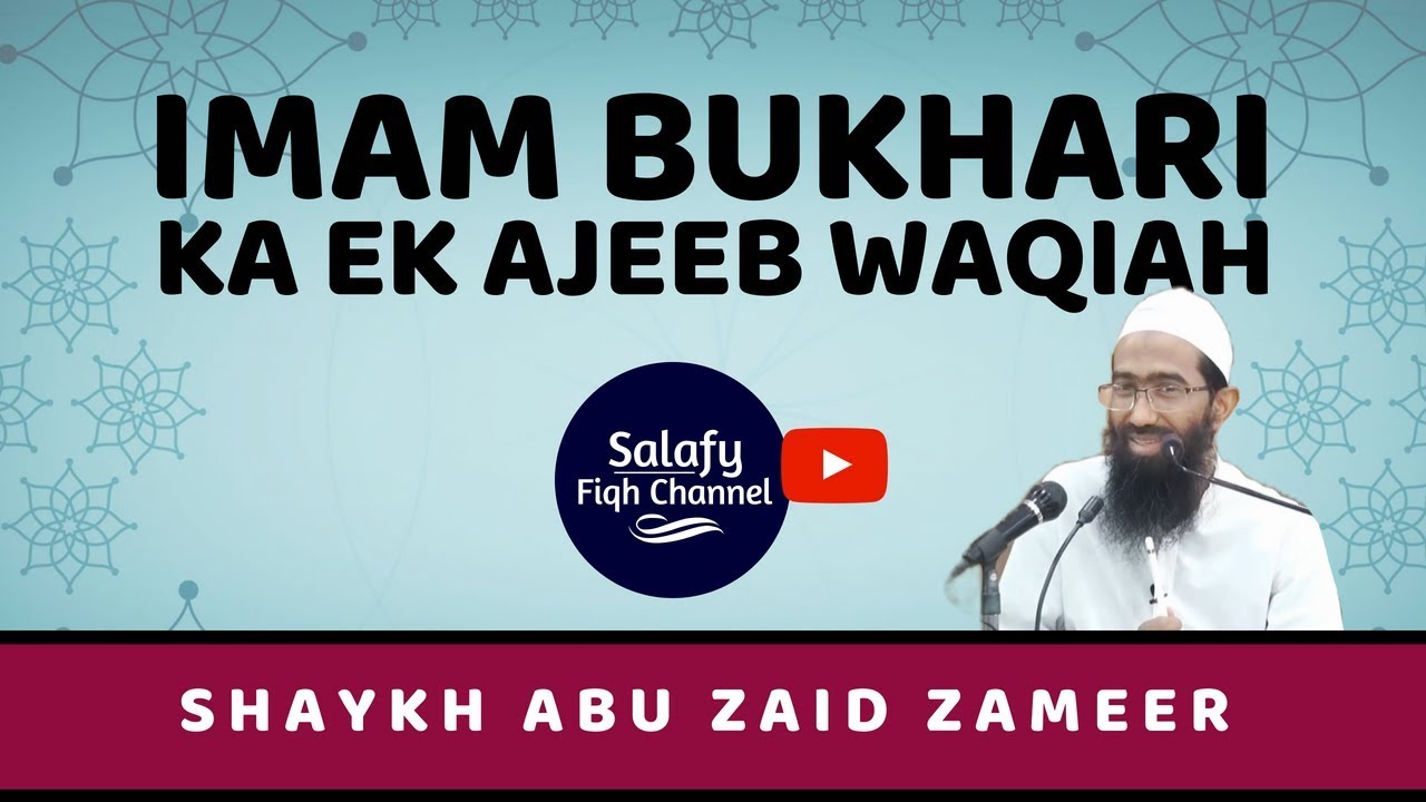 Imam Bukhari ka ek Ajeeb Waqiah | Abu Zaid Zameer