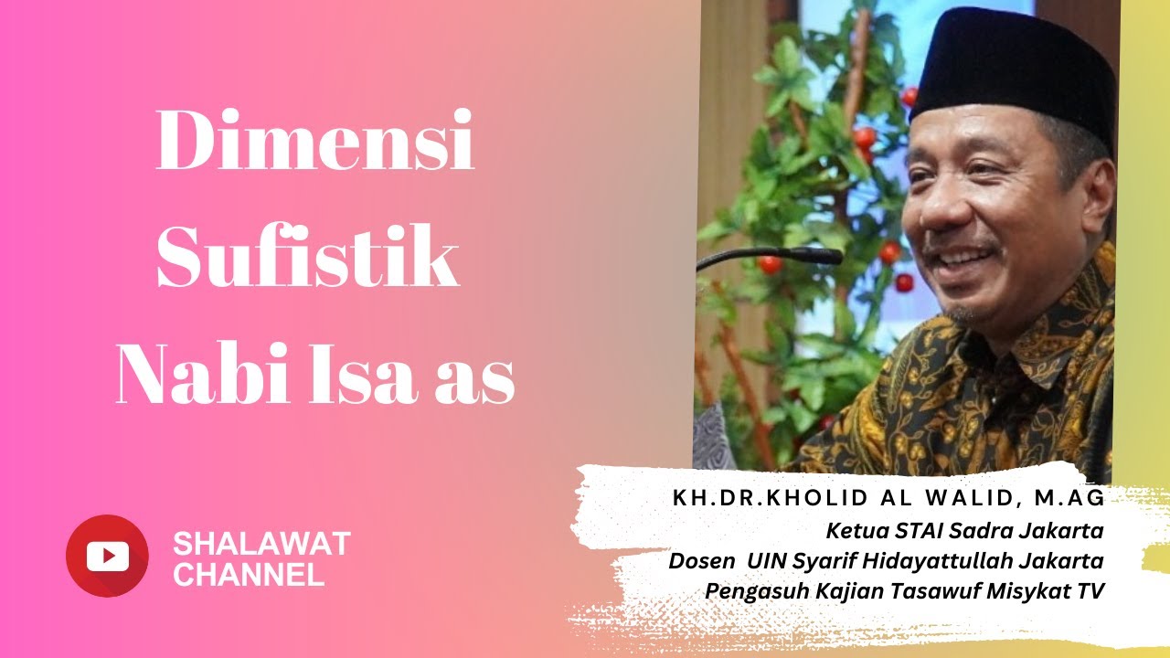 Dimensi Sufistik Nabi Isa as | KH Dr Kholid Alwalid