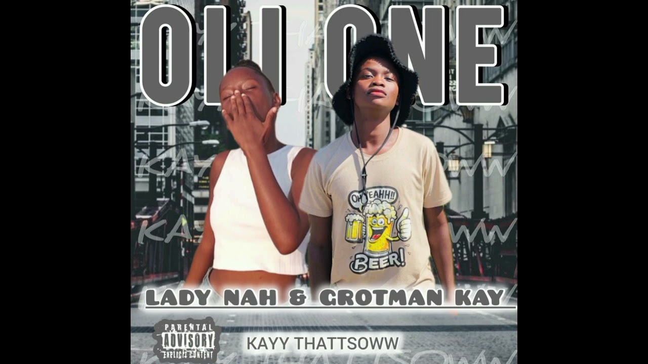 OLE ONE (Grotman kay & lady Nah  Ft kayy thatsoo