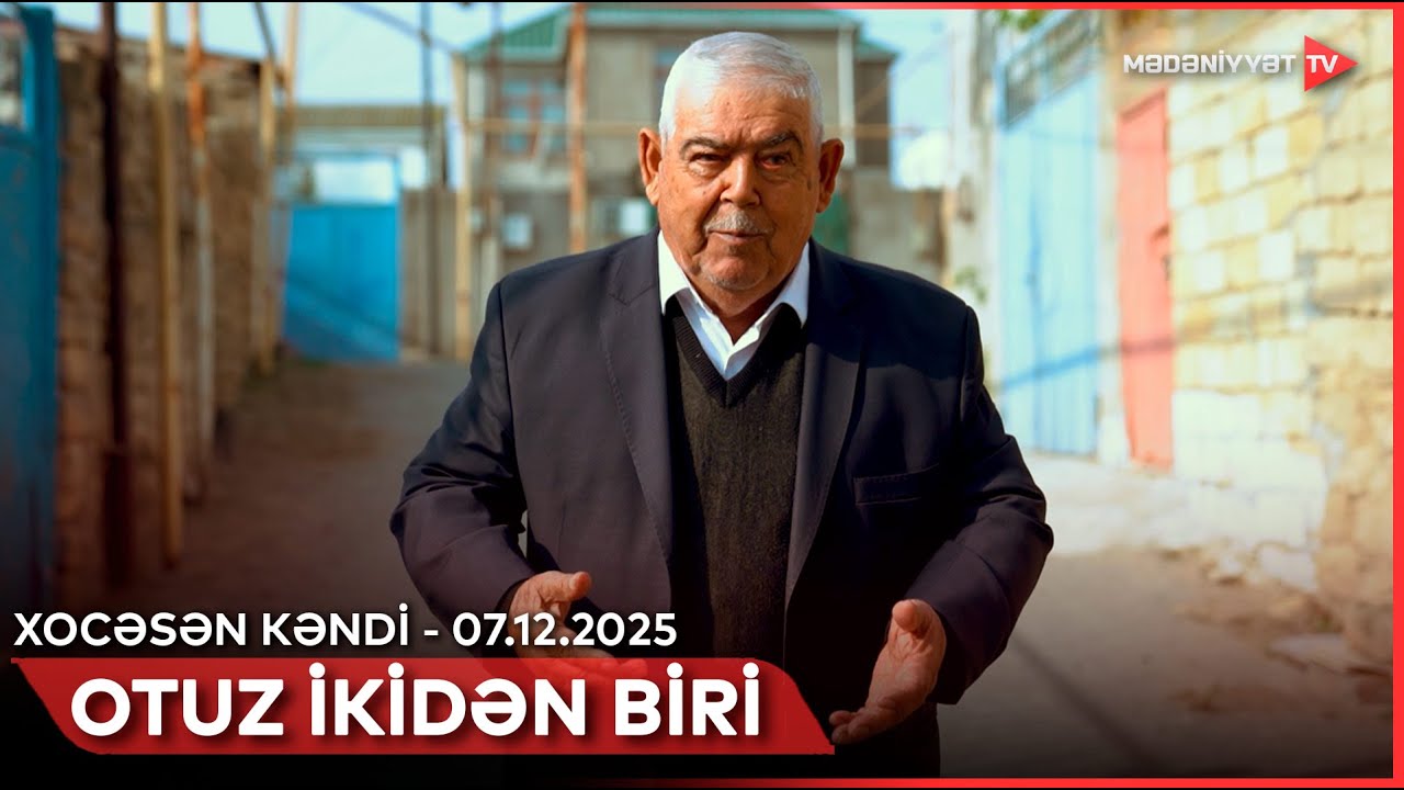 Otuz ikidən biri - Xocəsən kəndi | 07.12.2025