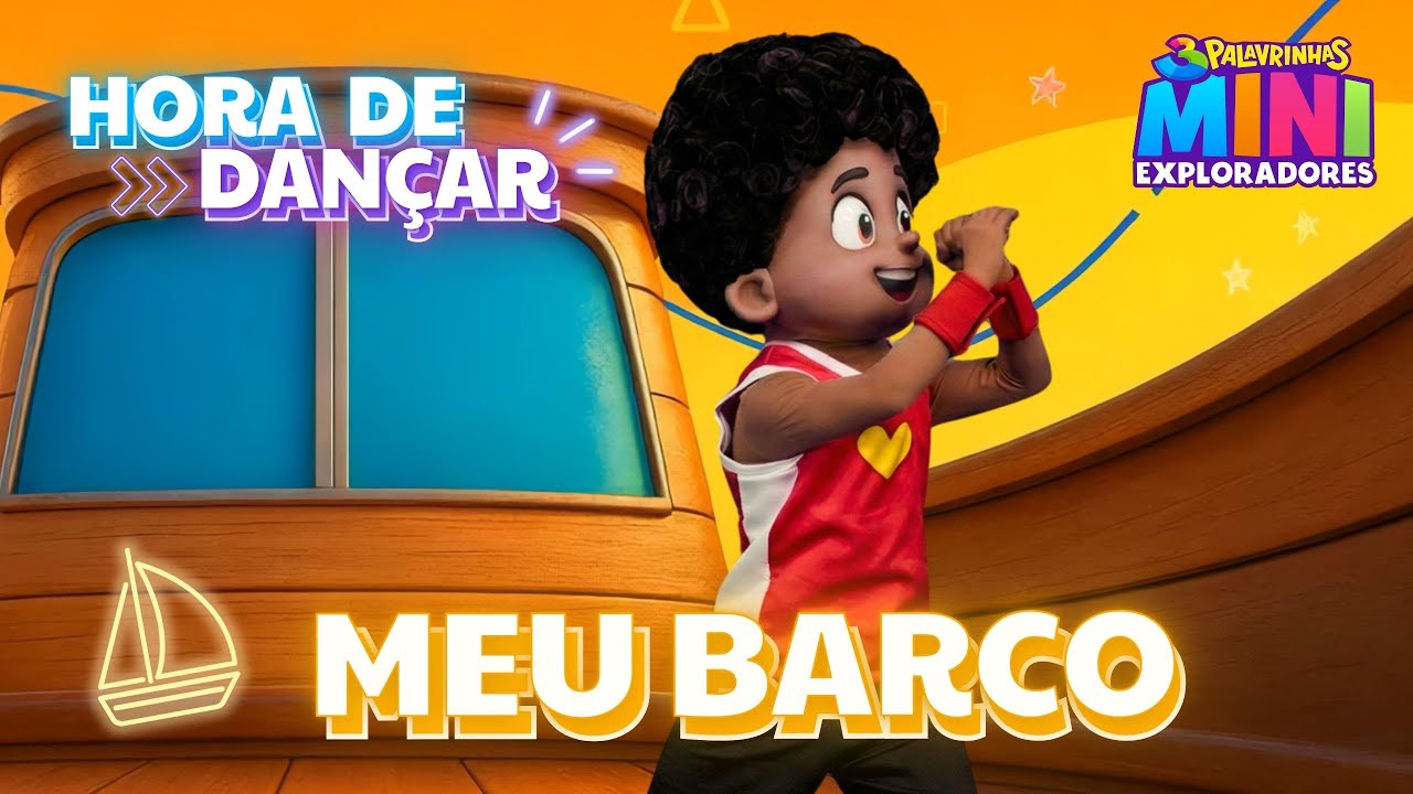 Meu Barco | Hora de Dançar com o 3 Palavrinhas Mini Exploradores