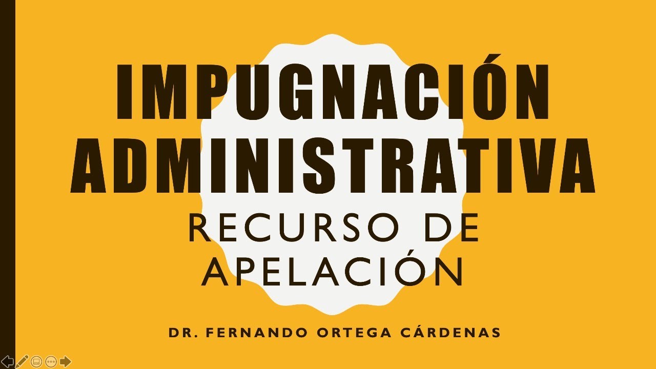 Impugnación administrativa - Recurso de apelación