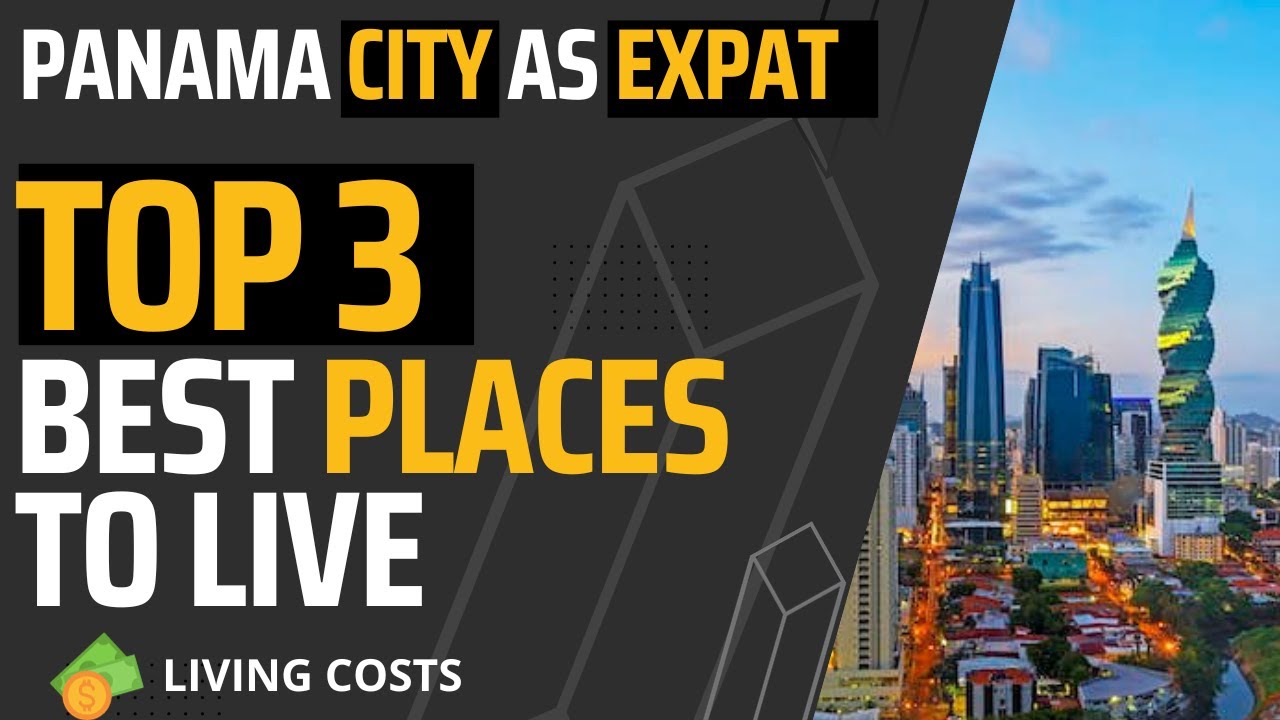 Top 3 Best Places to Live in Panama City as an Expat   Mid Range Living Costs