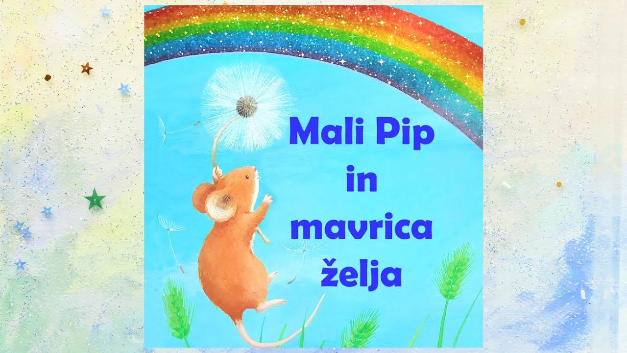 PRAVLJICA: Mali Pip in mavrica želja