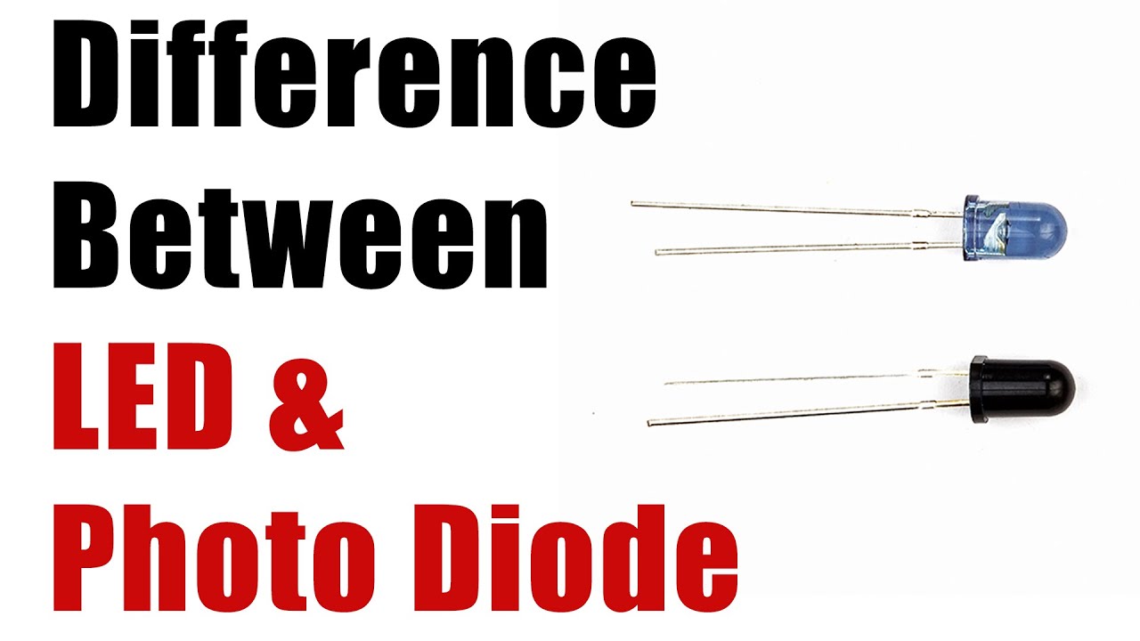 Difference Between LED & Photo Diode - Basic Electronics - Engineering