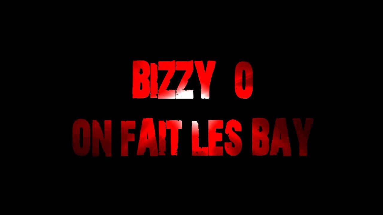 BIZZY O - ON FAIT LES BAY