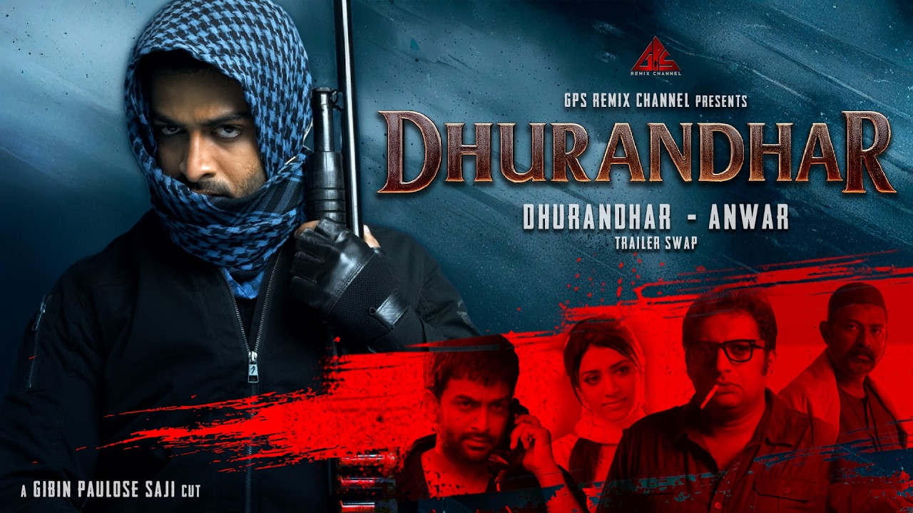 DHURANDHAR Trailer Swap ANWAR Version | ADITYA DHAR | AMAL NEERAD | PRITHVIRAJ | GPS Remix Channel