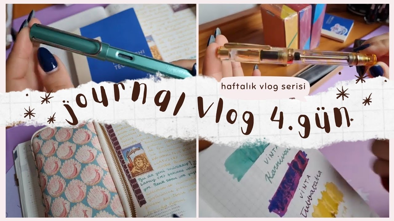 Haftalık Journal Vlog Serisi #day4| Yeni Dolma Kalem ve Mürekkepler✒️