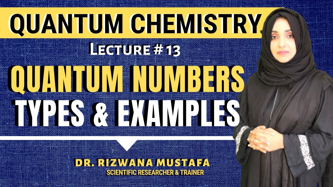 Quantum Chemistry || Lec # 13 || Quantum Numbers | Types & Examples | Dr. Rizwana