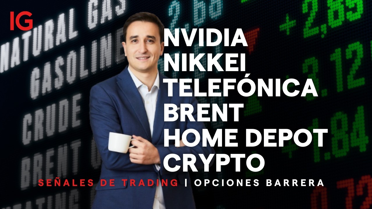 SEÑALES DE TRADING: Nvidia, Nikkei, Telefónica, Home Depot, Bitcoin, Ether, Brent, Oro, Plata