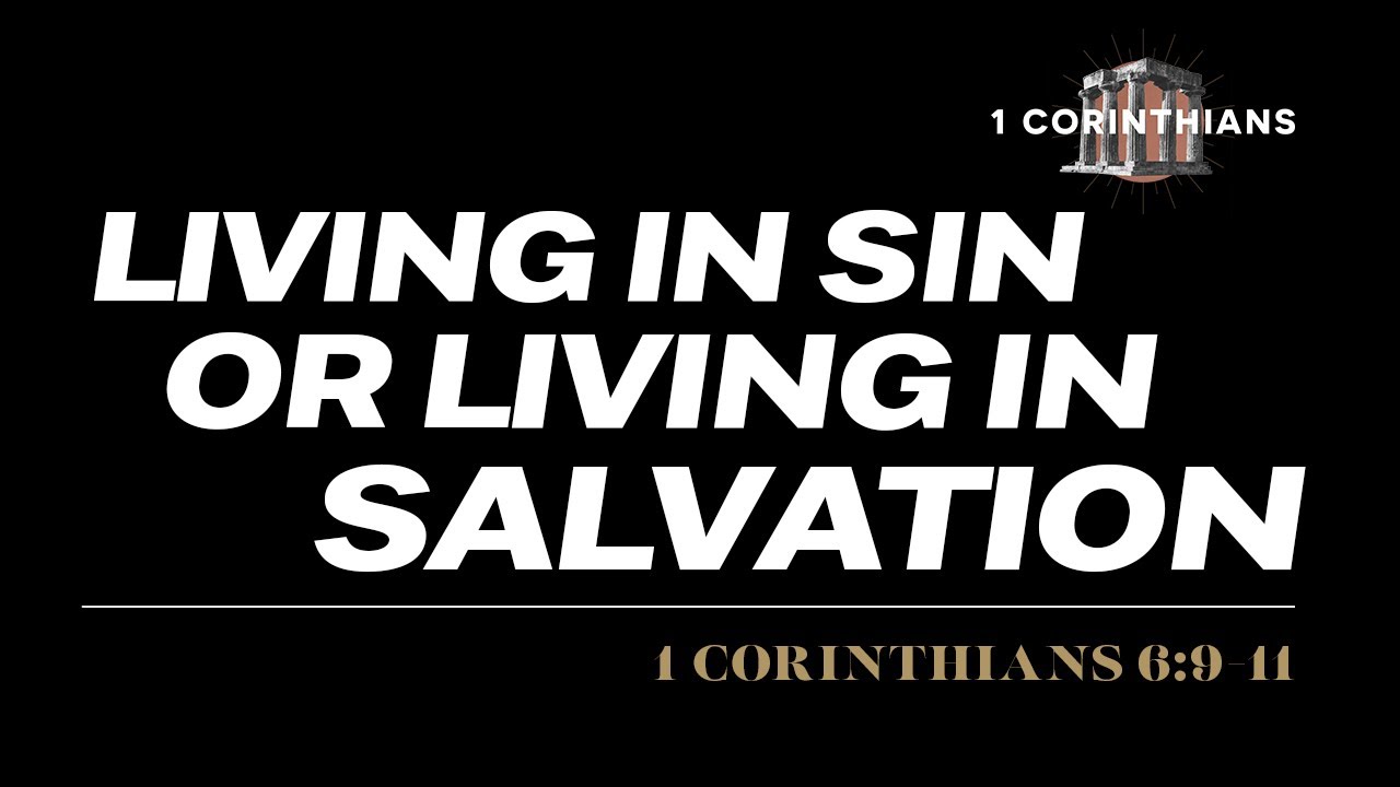 1 Corinthians 6:9-11 | Living in Sin or Living in Salvation | Alan Kraft