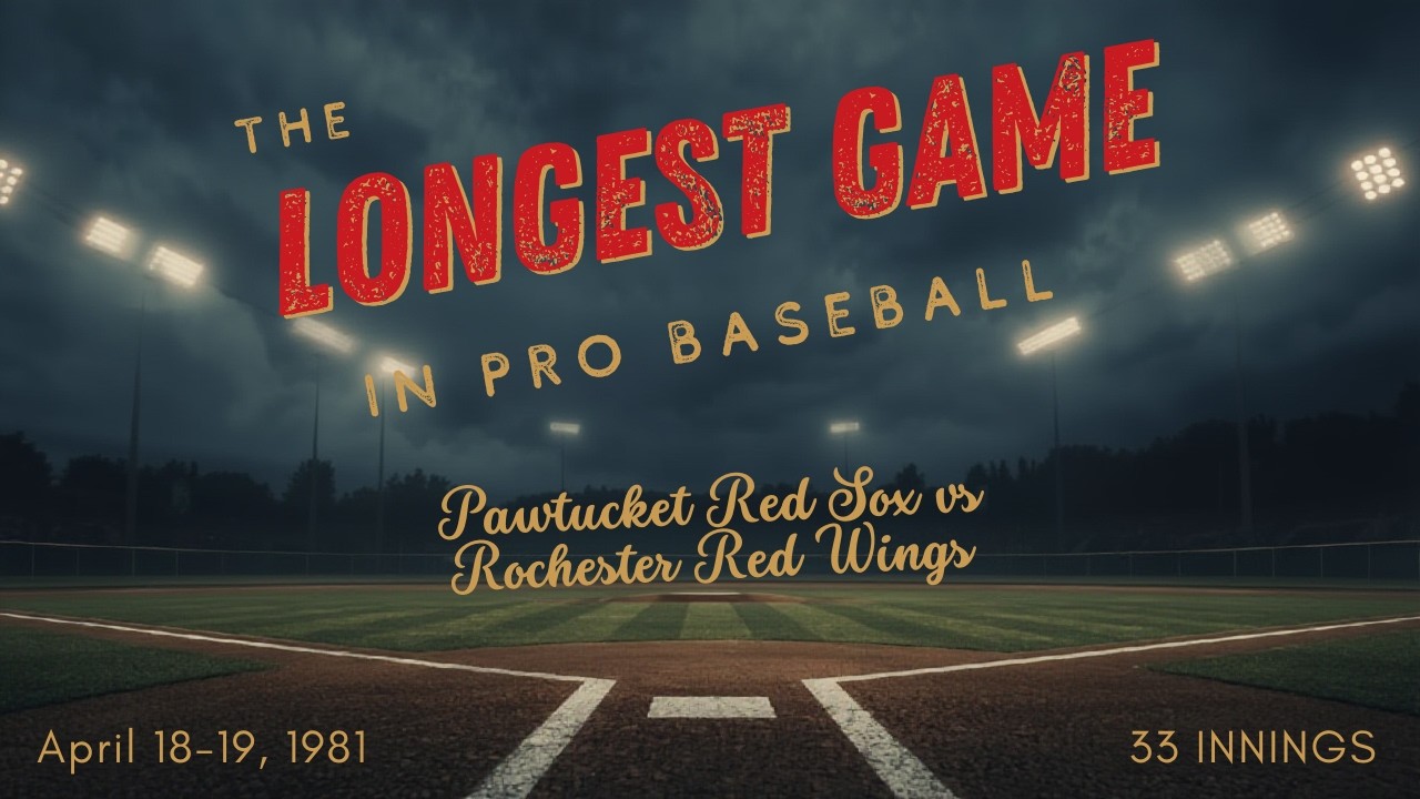 The Longest Baseball Game in Pro History, The Rochester Red Wings vs The Pawtucket Red Sox
