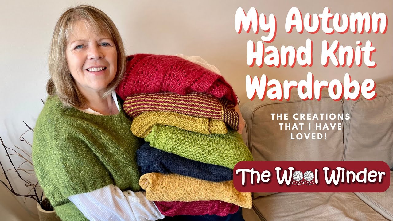 My Autumn Hand Knit Wardrobe 2023 - The Creations That I Have Loved