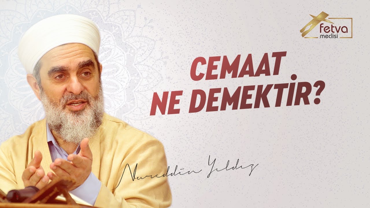 Cemaat Ne Demektir? - Nureddin Yıldız - fetvameclisi.com