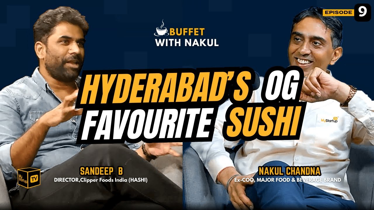 Hyderabad's OG Favourite SUSHI | Sandeep B | HASHI | Nakul Chandna @MyStartupTV  Startup TV