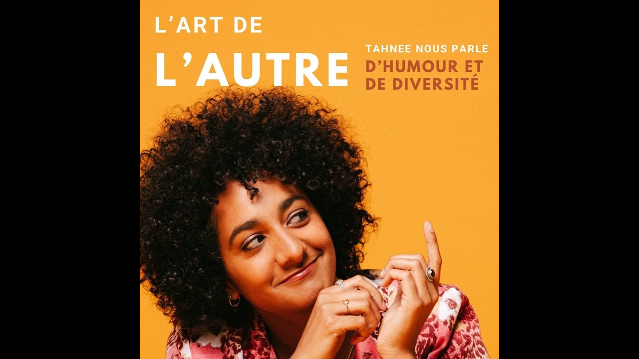 L'Art de l'Autre :Tahnee nous parle d'humour et de diversité
