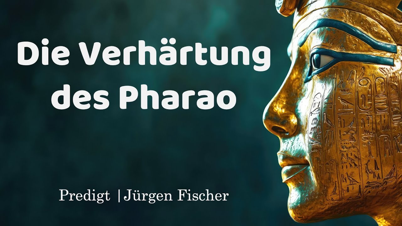 Die Verh&auml;rtung des Pharao | Predigt J&uuml;rgen Fischer